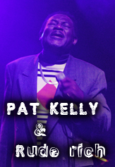 PAT KELLY & RUDE RICH